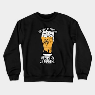 The only B.S. I need is beer and sunshine Crewneck Sweatshirt